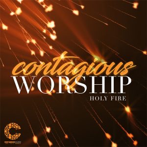 Contagious Church - Contagious Worship - Holy Fire Single - Mp3
